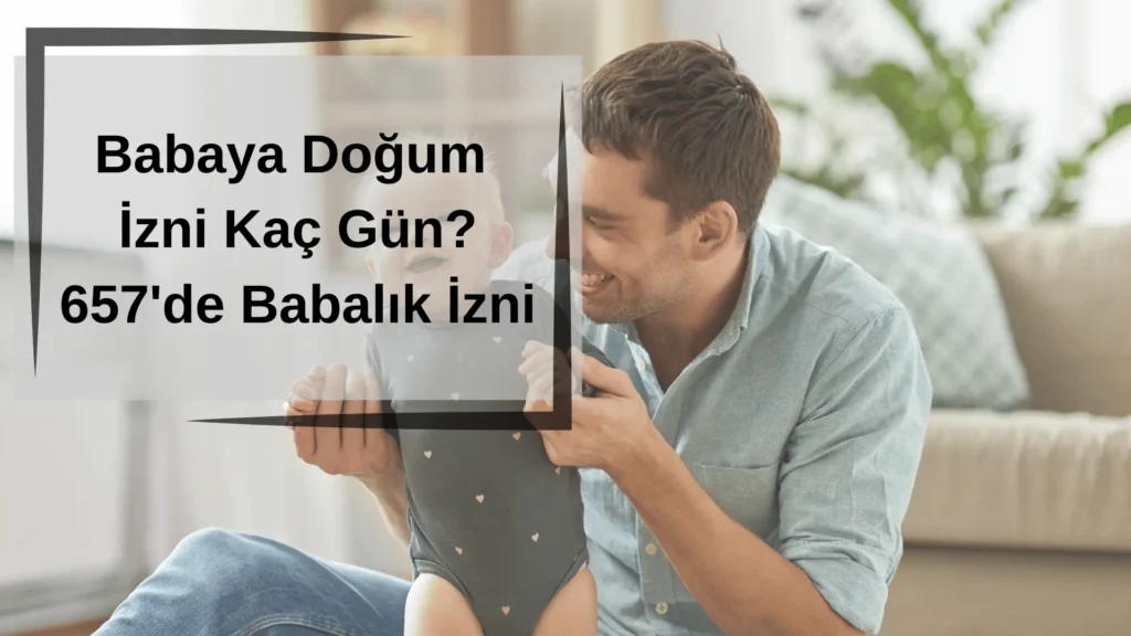 Babaya Dogum Izni Kac Gun