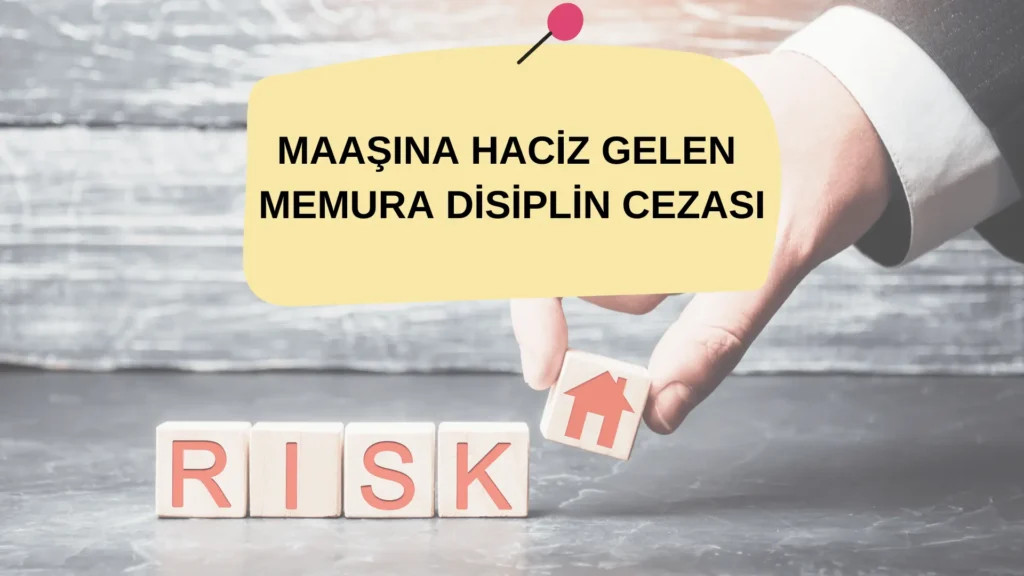 Maasina Haciz Gelen Memura Disiplin Cezasi