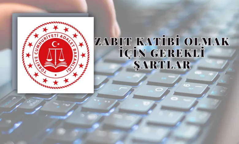 zabit katibi olmak icin gerekli sartlar