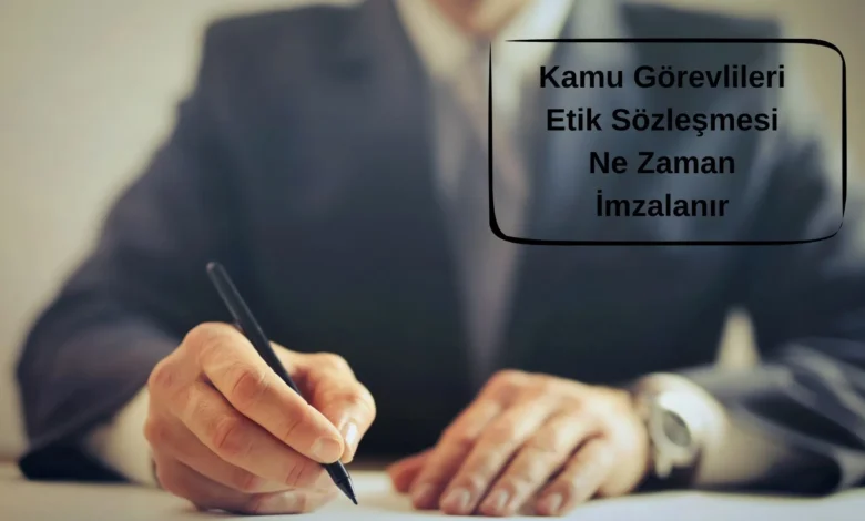 Kamu Görevlileri Etik Sözleşmesi Ne Zaman İmzalanır