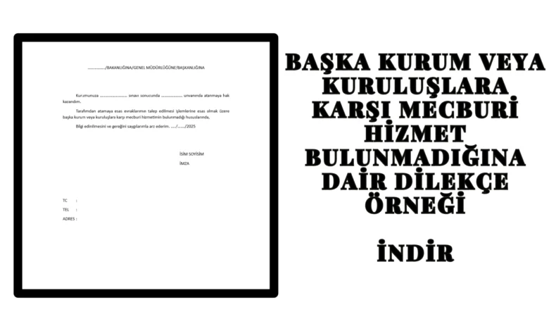 Başka Kurum veya Kuruluşlara Karşı Mecburi Hizmet Bulunmadığına Dair Dilekçe Örneği