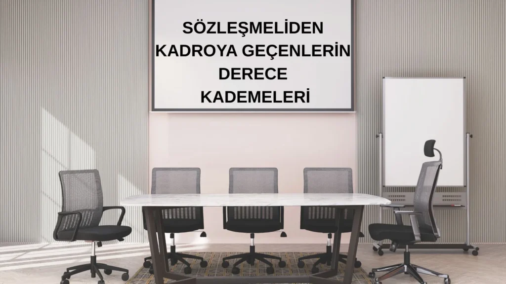 Sözleşmeliden Kadroya Geçenlerin Derece ve Kademeleri