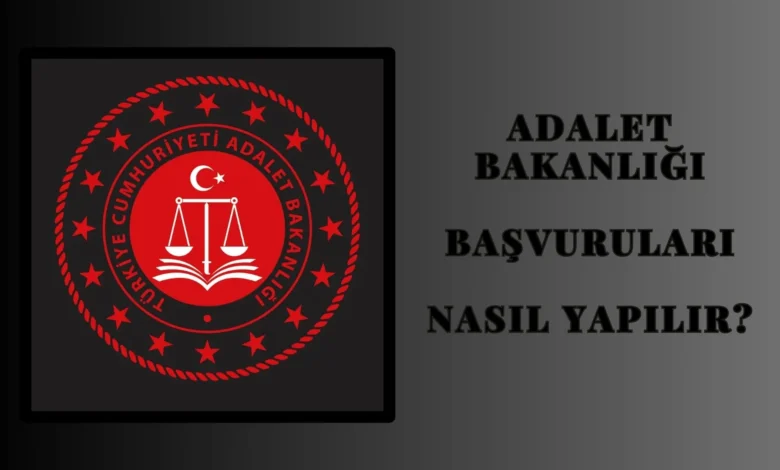 adalet bakanlığı başvuruları nasıl yapılır